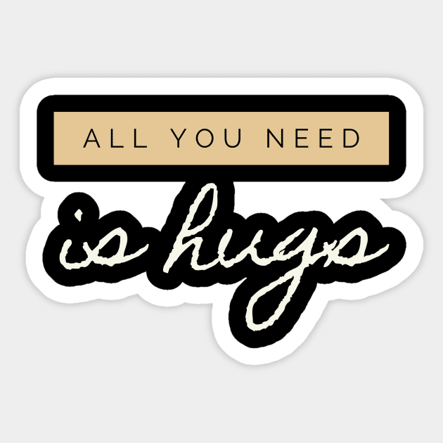 All you need is Hugs Sticker by Just In Tee Shirts